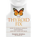 The Thyroid Fix: How to Reduce Fatigue, Lose Weight, and Get Your Life Back