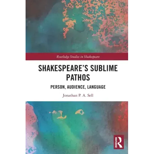 Shakespeare's Sublime Pathos: Person, Audience, Language