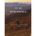 to be remembered