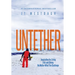 Untether: Inspiration for Living Free and Strong No Matter What the Challenge
