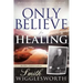 Only Believe for Healing: 90-Day Devotional