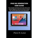 iPAD 8th GENERATION USER GUIDE: The Complete and Quick Instruction Manual for Seniors, Beginners and Pros on how to master their iPad 8th generation w