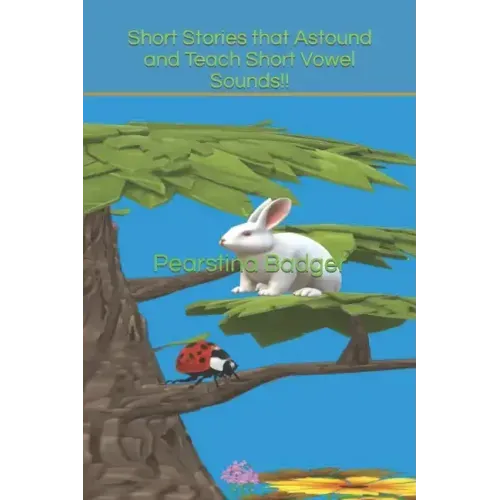 Short Stories that Astound and Teach Short Vowel Sounds!!