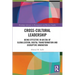 Cross-Cultural Leadership: Being Effective in an Era of Globalization, Digital Transformation and Disruptive Innovation