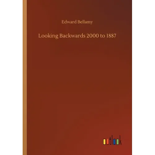 Looking Backwards 2000 to 1887