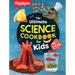 The Ultimate Science Cookbook for Kids: Over 75 Recipes & Science Experiments for Kids, a Stem Cookbook for Young Scientists That Transforms the Kitch