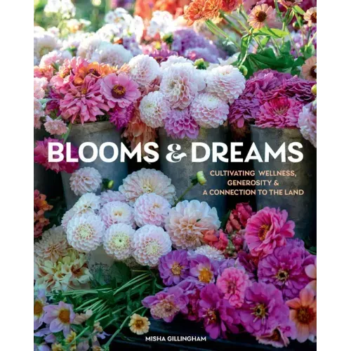 Blooms & Dreams: Cultivating Wellness, Generosity & a Connection to the Land