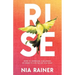 Rise: How to Overcome Challenges in Order to Live the Life You Want
