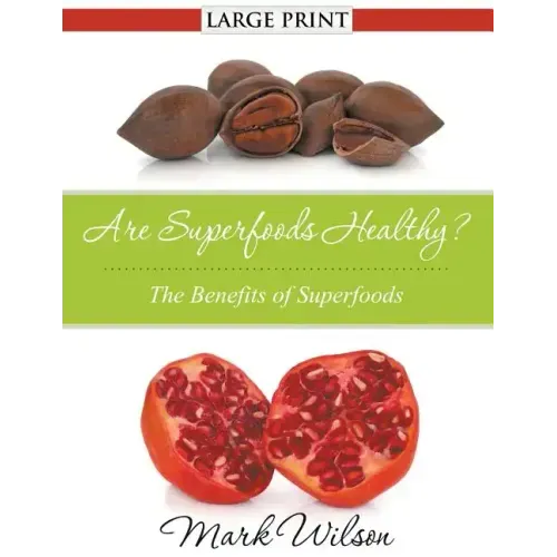 Are Superfoods Healthy? (Large Print): The Benefits of Superfoods