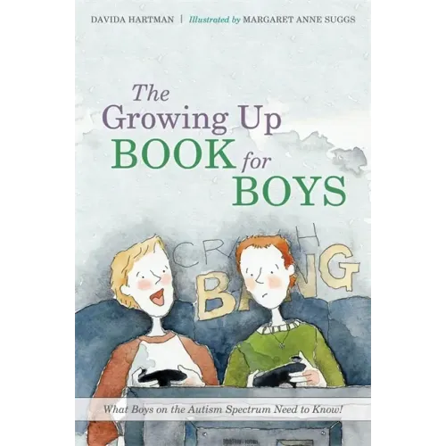 The Growing Up Book for Boys: What Boys on the Autism Spectrum Need to Know!