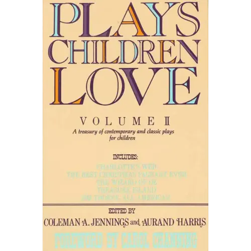 Plays Children Love: Volume II: A Treasury of Contemporary and Classic Plays for Children