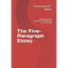 The Five-Paragraph Essay: Instructions and Exercises for Mastering Essay Writing