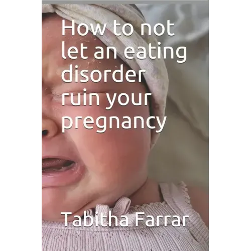 How to not let an eating disorder ruin your pregnancy