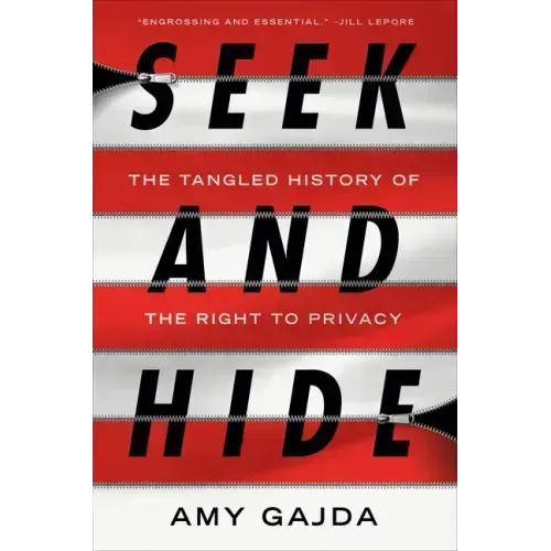 Seek and Hide: The Tangled History of the Right to Privacy