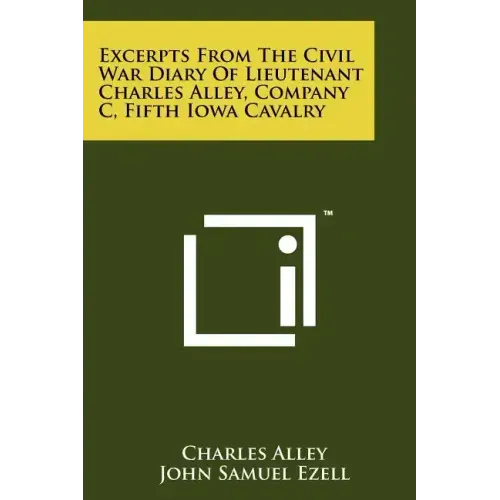 Excerpts From The Civil War Diary Of Lieutenant Charles Alley, Company C, Fifth Iowa Cavalry