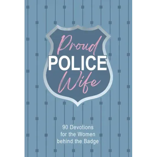 Proud Police Wife: 90 Devotions for Women Behind the Badge
