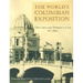 The World's Columbian Exposition: The Chicago World's Fair of 1893