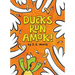 Ducks Run Amok!