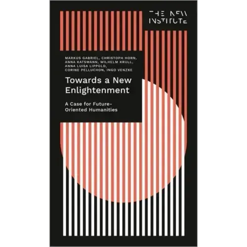 Towards a New Enlightenment - The Case for Future-Oriented Humanities