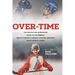 Over-Time: The untold and surprising story of the Rebels, One of Canada's longest-lasting amateur, adult hockey teams