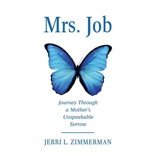 Mrs. Job: Journey Through a Mother's Unspeakable Sorrow