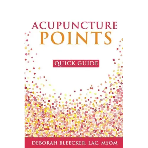 Acupuncture Points Quick Guide: Pocket Guide to the Top Acupuncture Points