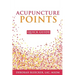 Acupuncture Points Quick Guide: Pocket Guide to the Top Acupuncture Points