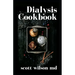 Dialysis Cookbook: The Effective Guide To Prevent And Avoid Dialysis