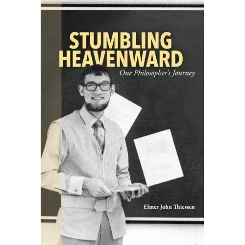 Stumbling Heavenward: One Philosopher's Journey