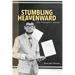 Stumbling Heavenward: One Philosopher's Journey