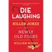 Die Laughing: Killer Jokes for Newly Old Folks