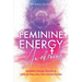 Feminine Energy Awakening: Goddess Energy Secrets & How To Step Into Your Divine Power