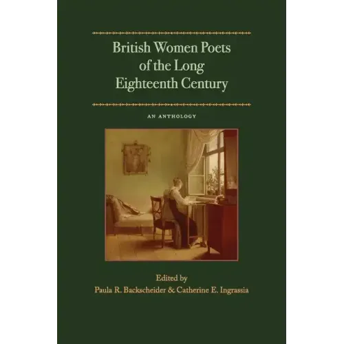 British Women Poets of the Long Eighteenth Century: An Anthology