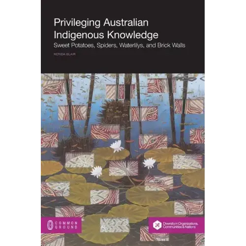 Privileging Australian Indigenous Knowledge: Sweet Potatoes, Spiders, Waterlilys, and Brick Walls