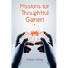 Missions for Thoughtful Gamers