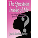 The Question Inside of Me: An Adopted Daughter's Quest for Connection