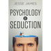 Psychology of Seduction: Master the Psychology of Attraction and Seduction