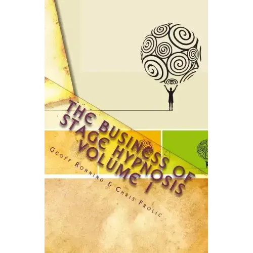 The Business of Stage Hypnosis Volume 1: The Best of the Stage Hypnosis Center