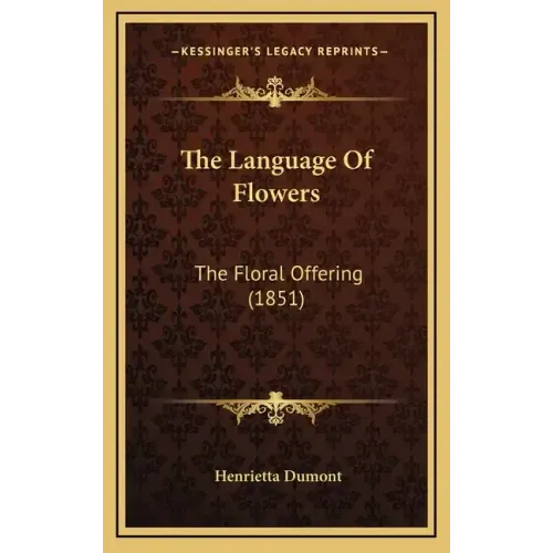 The Language Of Flowers: The Floral Offering (1851)