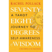 Seventy-Eight Degrees of Wisdom: A Tarot Journey to Self-Awareness (a New Edition of the Tarot Classic)