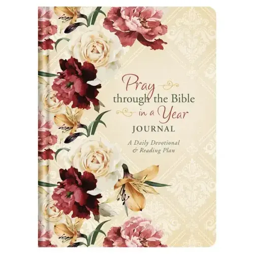 Pray Through the Bible in a Year Journal: A Daily Devotional and Reading Plan