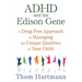 ADHD and the Edison Gene: A Drug-Free Approach to Managing the Unique Qualities of Your Child