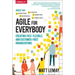 Agile for Everybody: Creating Fast, Flexible, and Customer-First Organizations