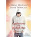 Letting His Light Shine Through: Confessions of a Wicked Man