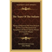 The Tears Of The Indians: Being A Historical And True Account Of The Cruel Massacres And Slaughters Of Above Twenty Million Of Innocent People (1656)