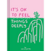 It's Ok to Feel Things Deeply: (Uplifting Book for Women; Feel-Good Gift for Women; Books to Help Cope with Anxiety and Depression)
