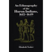 Ethnography of the Huron Indians: 1615-1649