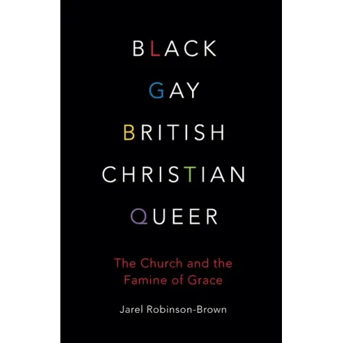 Black, Gay, British, Christian, Queer: The Church and the Famine of Grace
