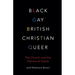 Black, Gay, British, Christian, Queer: The Church and the Famine of Grace