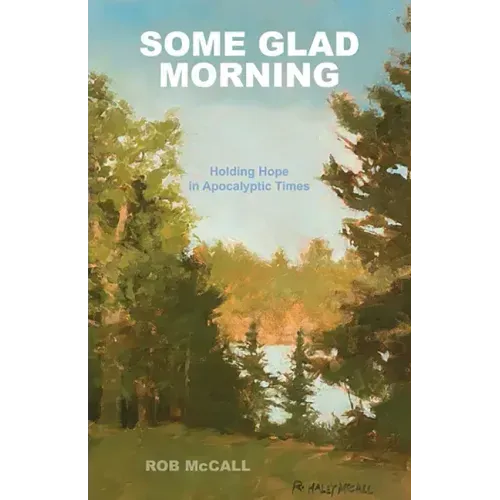 Some Glad Morning: Holding Hope in Apocalyptic Times